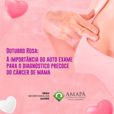 notícia: Outubro Rosa: Governo do Amapá alerta sobre a importância do autoexame para prevenir o câncer de mama
